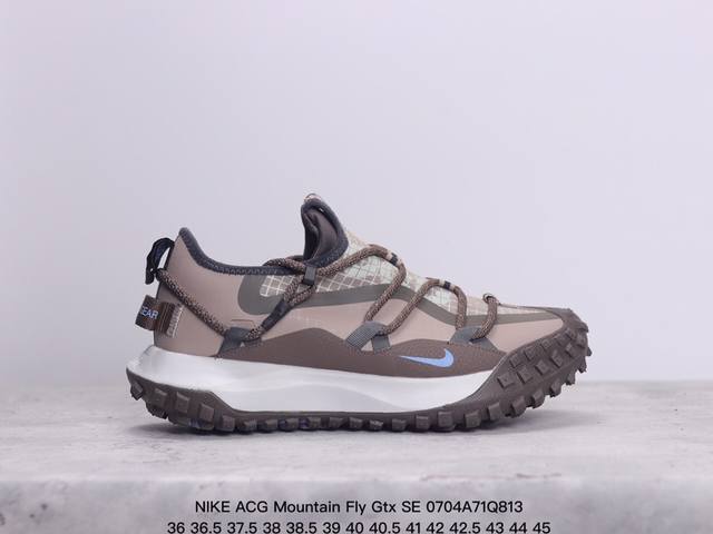 公司级耐克nike Acg Mountain Fly Gtx Se 山脉系列 解构绑带 低帮户外登山越跑徒步休闲运动鞋 货号:Dd2861-007 Xm0704