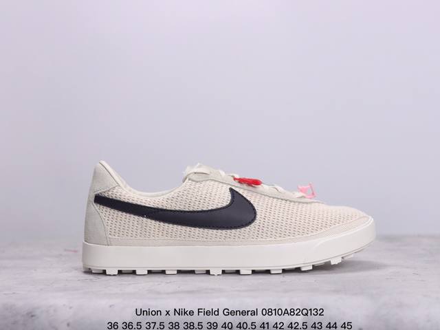 耐克 Union X Nike Field General 全新鞋款 男女款运动板鞋。Nike Field General 鞋型诞生于 1982 年，最初为足球