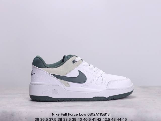 公司级耐克nike Full Force Lo扣篮系列低帮休闲运动滑板板鞋采用软质牛剖皮鞋面材质#正确后跟反口里弧度#原厂中底布正确印刷#鞋垫嵌入缓震乳胶+So