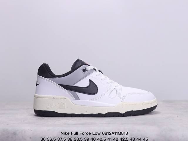 公司级耐克nike Full Force Lo扣篮系列低帮休闲运动滑板板鞋采用软质牛剖皮鞋面材质#正确后跟反口里弧度#原厂中底布正确印刷#鞋垫嵌入缓震乳胶+So