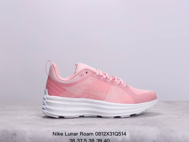 公司级耐克 Nike Lunar Roam 登月系列 透气网面 缓震大底 情侣休闲百搭运动跑步鞋 size：36-45 xm0812Q514