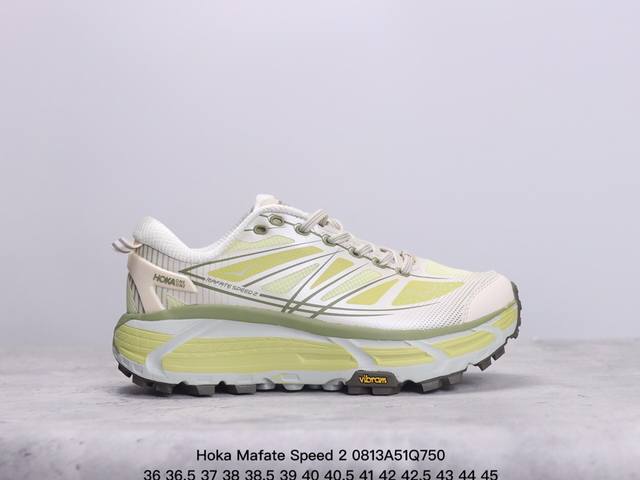 hoka Mafate Speed 2 超轻厚底轻量山地跑步鞋 原装轻量化材料fresh Foam 超轻量中底全部用料过3C认证滚动平衡科技减少33%能量消耗