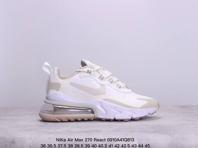 公司级耐克nike Air Max 270 React 大气垫 减震 耐磨 休闲跑步鞋 货号:Ao497 02 尺码:36 36.5 37.5 38 38.5