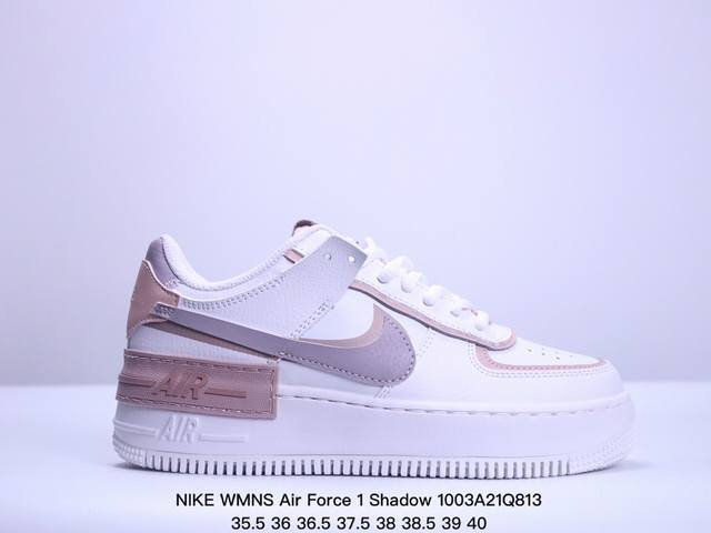 公司级耐克nike Wmns Air Force 1 Shadow全新少女系解构主义设计 马卡龙空军一号轻量增高低帮百搭板鞋 为经典设计注入玩味元素 分层结构 - 点击图像关闭