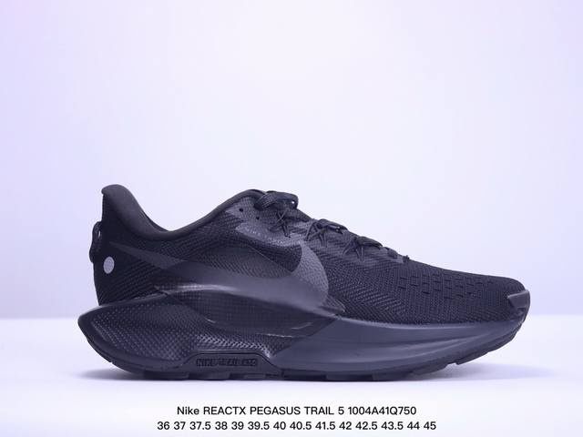 公司级nike Reactx Pegasus Trail 5 Next Nature 越野跑步鞋 登月兼顾迅疾外观和稳固脚感 后跟覆面和中足动态支撑巧妙融合 缔