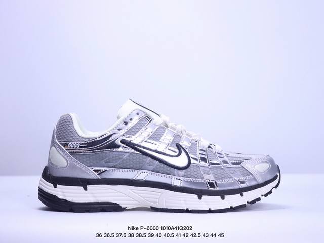 新品实拍 公司级真标半码耐克 Nike P-6000 复古技科个性运动老爹鞋。该鞋款鞋采面用纵横交错的覆面，重现 2000 年代鞋跑风格，同时搭配震缓鞋垫，带来