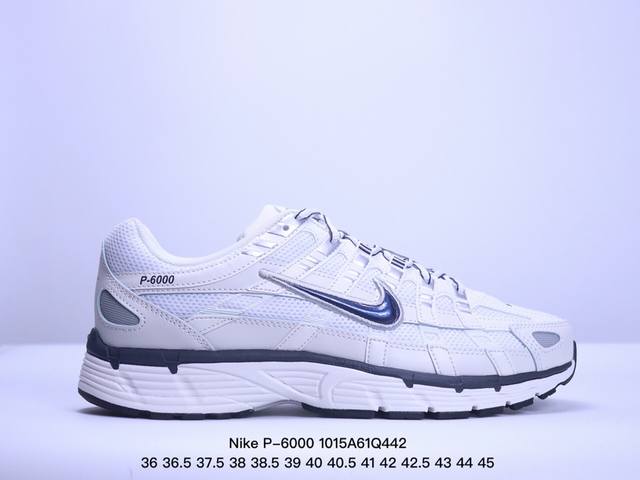 Cs版 Nike P-6000 米白兰 36-45 货号cd6404-018 出货 Xm1015Q442