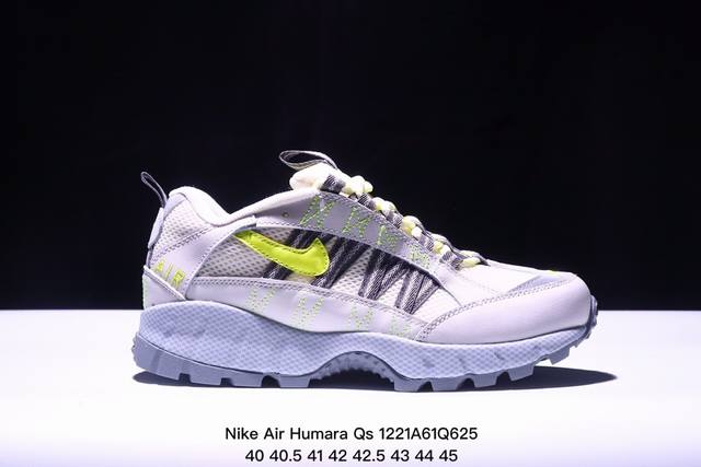 Nike Air Humara Qs 耐克户外徒步休闲鞋 织物材质运动鞋 公司级 真标带半码 Size:40-45半码 Xm1221Q625